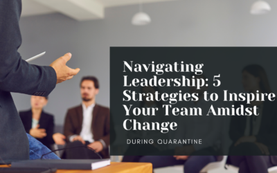 Navigating Leadership: 5 Strategies to Inspire Your Team Amidst Change